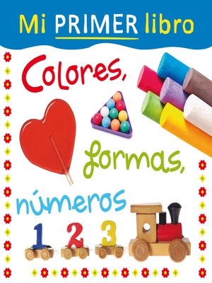 cover image of Mi primer libro. Colores, formas, números